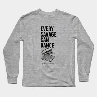 Every savage can dance Long Sleeve T-Shirt